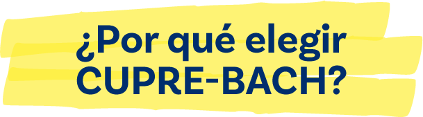 ¿Por qué elegir CUPRE-BACH?
